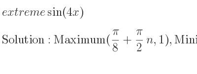 The extreme sin(4x) is Maximum(pi/8+pi/2 n,1),Minimum((3pi)/8+pi/2 n,-1)